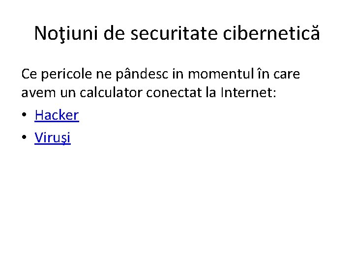 Noţiuni de securitate cibernetică Ce pericole ne pândesc in momentul în care avem un Noţiuni de securitate cibernetică Ce pericole ne pândesc in momentul în care avem un