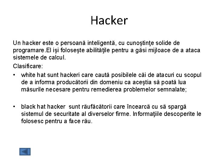 Hacker Un hacker este o persoană inteligentă, cu cunoştinţe solide de programare. El işi Hacker Un hacker este o persoană inteligentă, cu cunoştinţe solide de programare. El işi