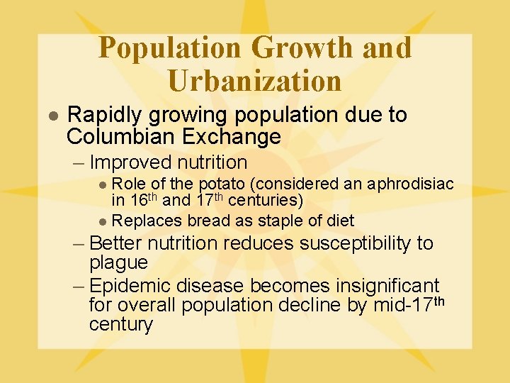 Population Growth and Urbanization l Rapidly growing population due to Columbian Exchange – Improved