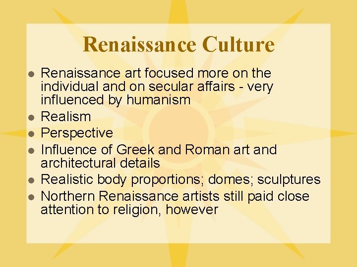 Renaissance Culture l l l Renaissance art focused more on the individual and on