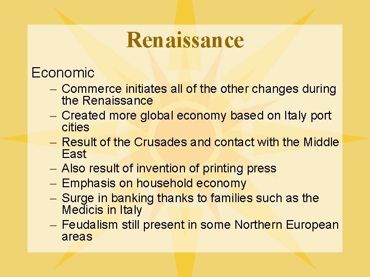 Renaissance Economic – Commerce initiates all of the other changes during the Renaissance –