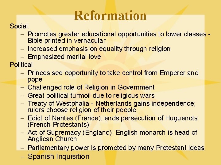 Reformation Social: – Promotes greater educational opportunities to lower classes Bible printed in vernacular