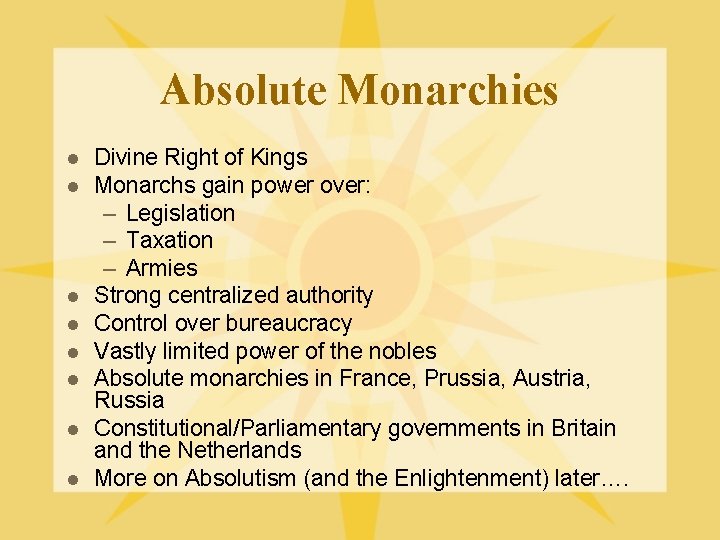 Absolute Monarchies l l l l Divine Right of Kings Monarchs gain power over:
