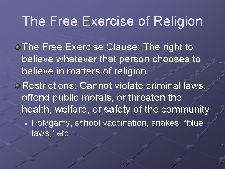 The Free Exercise of Religion The Free Exercise Clause: The right to believe whatever