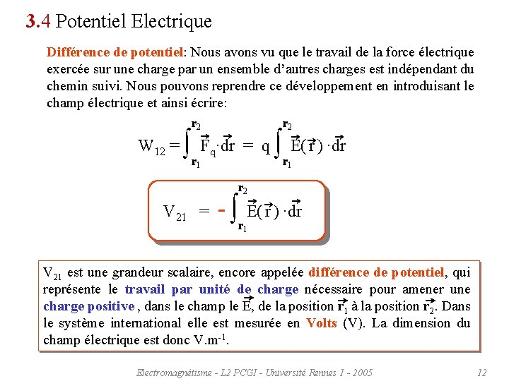 3. 4 Potentiel Electrique Différence de potentiel: Nous avons vu que le travail de