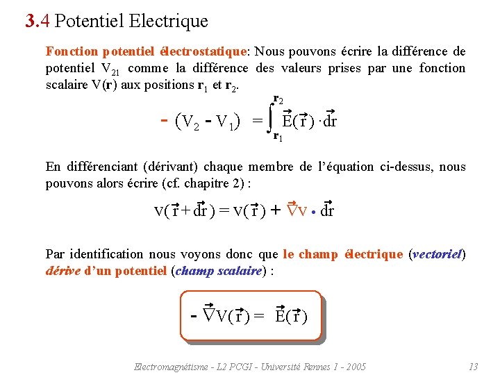 3. 4 Potentiel Electrique Fonction potentiel électrostatique: Nous pouvons écrire la différence de potentiel