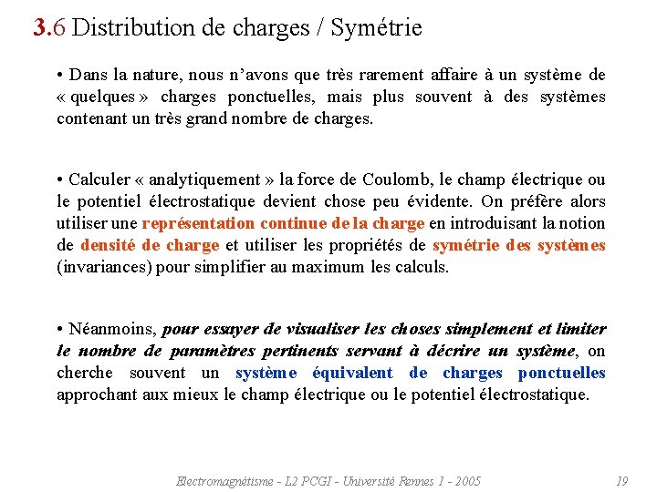 3. 6 Distribution de charges / Symétrie • Dans la nature, nous n’avons que