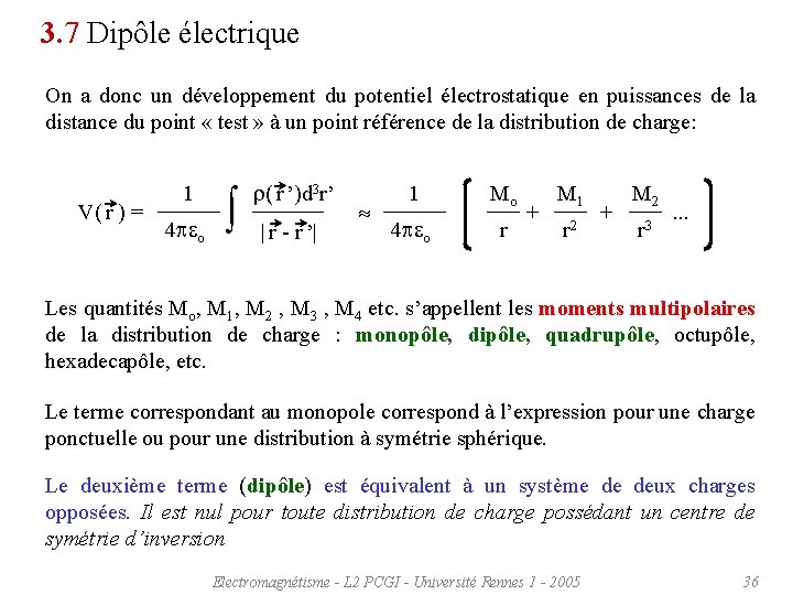 3. 7 Dipôle électrique On a donc un développement du potentiel électrostatique en puissances