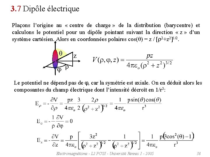 3. 7 Dipôle électrique Plaçons l’origine au « centre de charge » de la