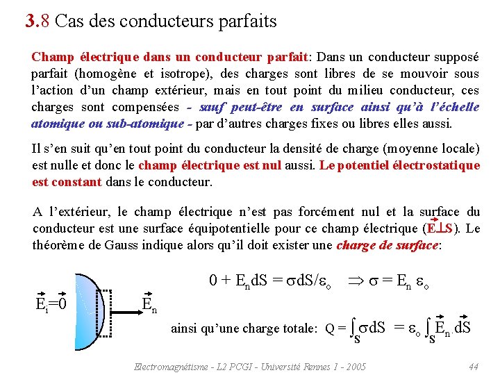 3. 8 Cas des conducteurs parfaits Champ électrique dans un conducteur parfait: Dans un