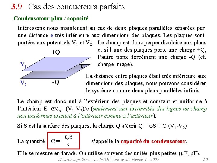 3. 9 Cas des conducteurs parfaits Condensateur plan / capacité Intéressons nous maintenant au
