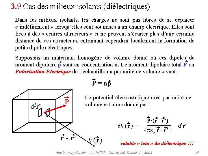 3. 9 Cas des milieux isolants (diélectriques) Dans les milieux isolants, les charges ne