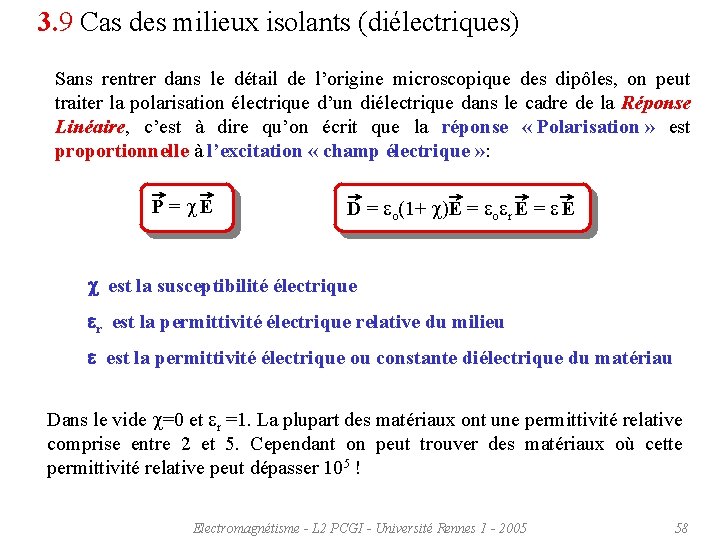 3. 9 Cas des milieux isolants (diélectriques) Sans rentrer dans le détail de l’origine