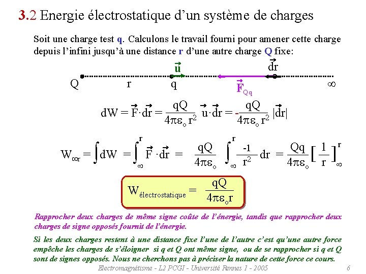 3. 2 Energie électrostatique d’un système de charges Soit une charge test q. Calculons