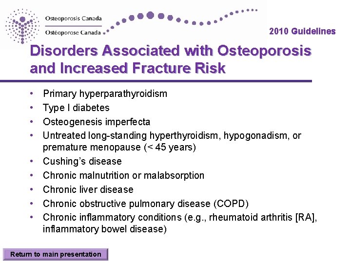 2010 Guidelines Disorders Associated with Osteoporosis and Increased Fracture Risk • • • Primary