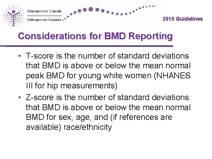 2010 Guidelines Considerations for BMD Reporting • T-score is the number of standard deviations