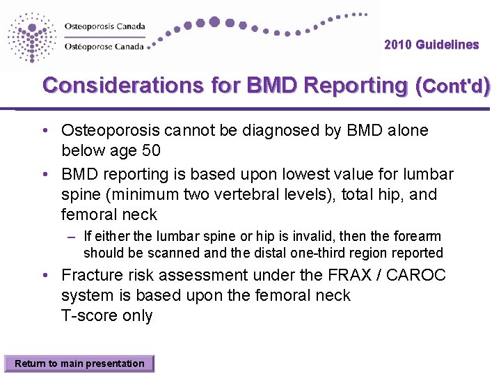 2010 Guidelines Considerations for BMD Reporting (Cont'd) • Osteoporosis cannot be diagnosed by BMD