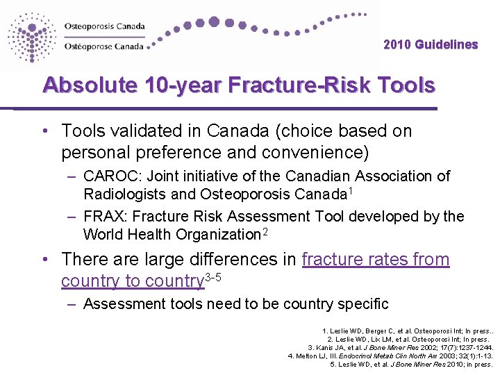 2010 Guidelines Absolute 10 -year Fracture-Risk Tools • Tools validated in Canada (choice based