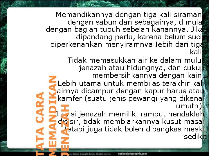 ATA CARA EMANDIKAN ENAZAH Memandikannya dengan tiga kali siraman, dengan sabun dan sebagainya, dimulai