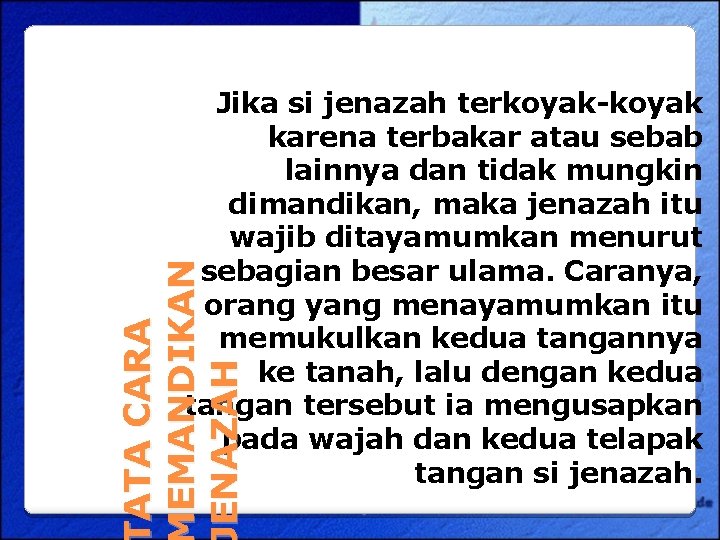 ATA CARA EMANDIKAN ENAZAH Jika si jenazah terkoyak-koyak karena terbakar atau sebab lainnya dan