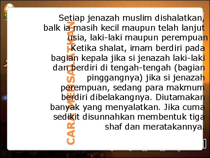 CARA MENSALATKAN Setiap jenazah muslim dishalatkan, balk ia masih kecil maupun telah lanjut usia,