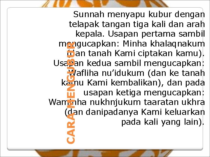 CARA MENGUBUR Sunnah menyapu kubur dengan telapak tangan tiga kali dan arah kepala. Usapan