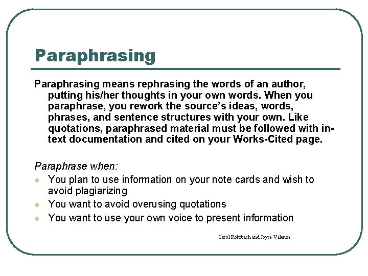 Paraphrasing means rephrasing the words of an author, putting his/her thoughts in your own