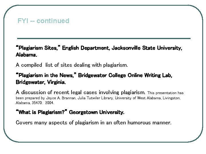 FYI -- continued “Plagiarism Sites, ” English Department, Jacksonville State University, Alabama. A compiled