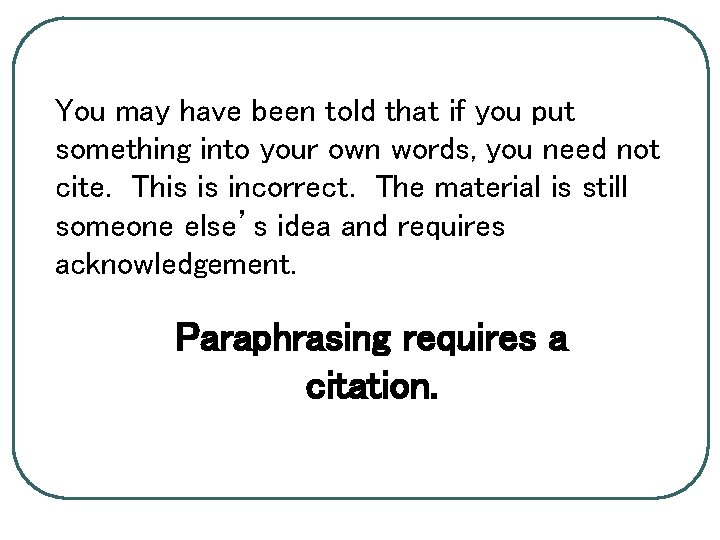 You may have been told that if you put something into your own words,