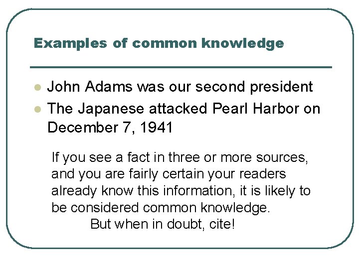 Examples of common knowledge l l John Adams was our second president The Japanese