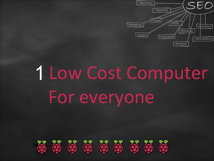  Low Cost Computer 1 For everyone 10 9 8 7 6 5 4