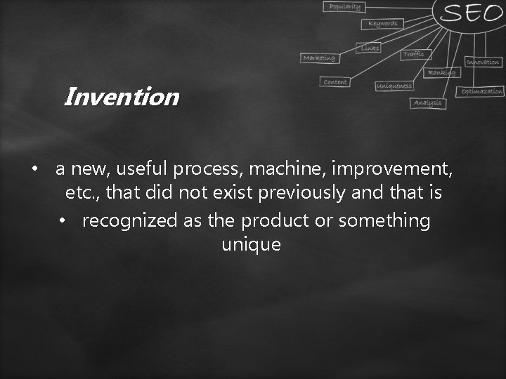 Invention • a new, useful process, machine, improvement, etc. , that did not exist