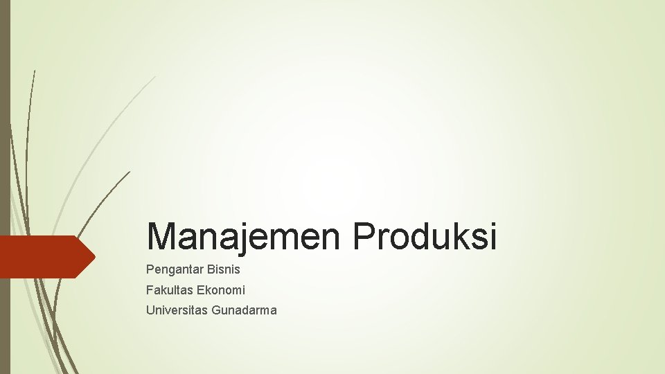 Manajemen Produksi Pengantar Bisnis Fakultas Ekonomi Universitas Gunadarma 