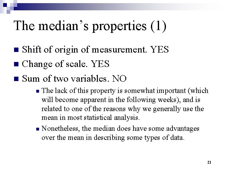 The median’s properties (1) Shift of origin of measurement. YES n Change of scale.