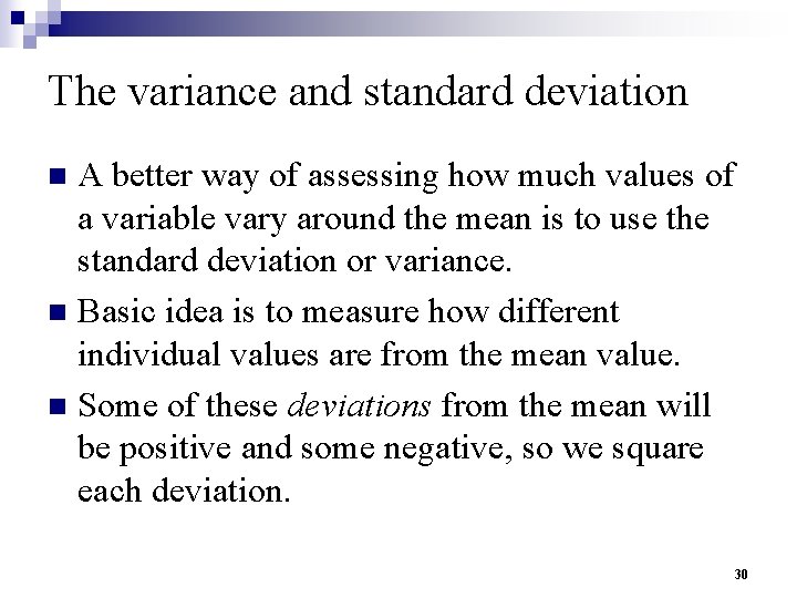 The variance and standard deviation A better way of assessing how much values of