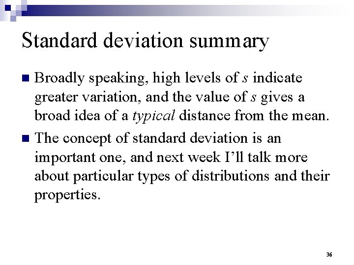 Standard deviation summary Broadly speaking, high levels of s indicate greater variation, and the