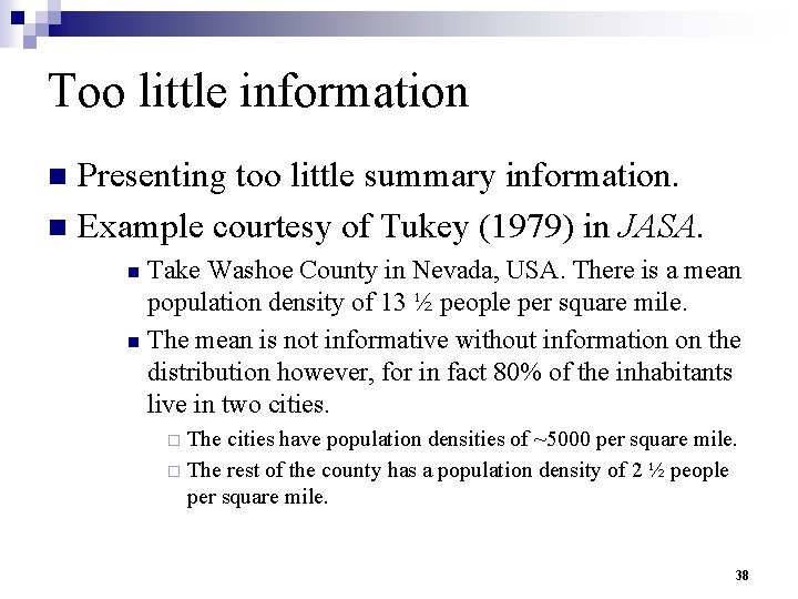 Too little information Presenting too little summary information. n Example courtesy of Tukey (1979)