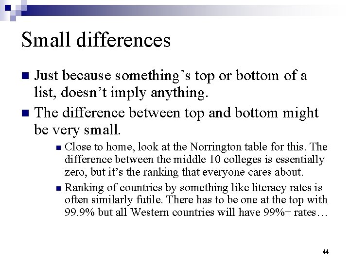 Small differences Just because something’s top or bottom of a list, doesn’t imply anything.