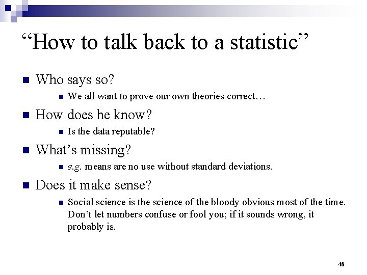 “How to talk back to a statistic” n Who says so? n n How