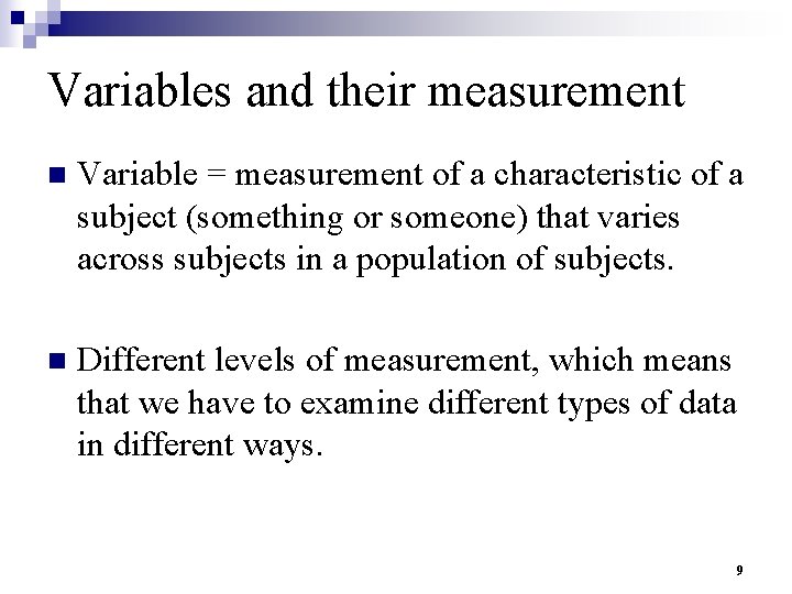 Variables and their measurement n Variable = measurement of a characteristic of a subject