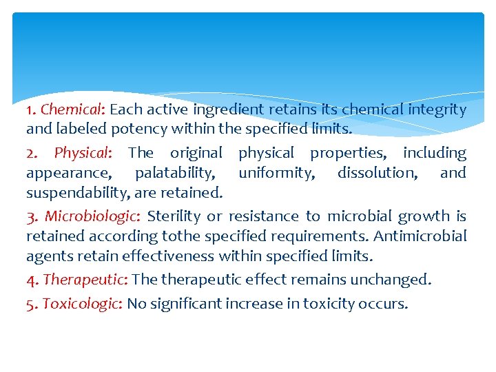 1. Chemical: Each active ingredient retains its chemical integrity and labeled potency within the