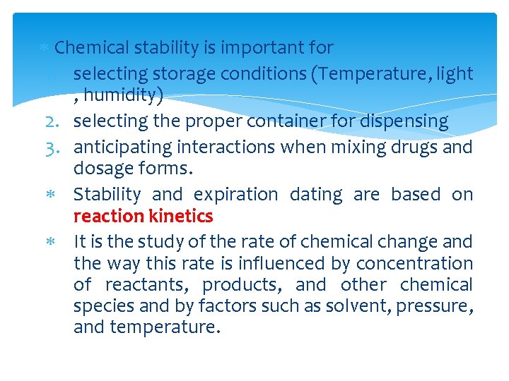  Chemical stability is important for 1. selecting storage conditions (Temperature, light , humidity)