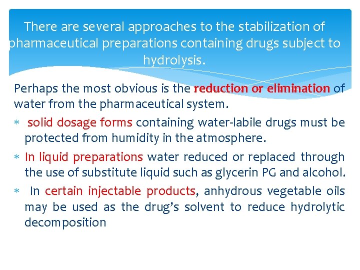 There are several approaches to the stabilization of pharmaceutical preparations containing drugs subject to