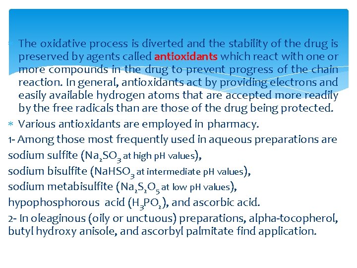  The oxidative process is diverted and the stability of the drug is preserved