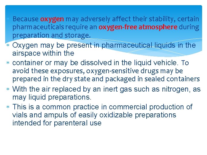  Because oxygen may adversely affect their stability, certain pharmaceuticals require an oxygen-free atmosphere