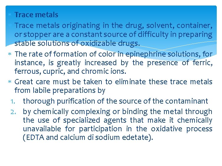  Trace metals originating in the drug, solvent, container, or stopper are a constant