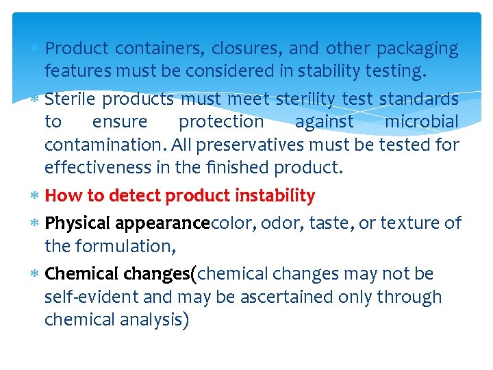  Product containers, closures, and other packaging features must be considered in stability testing.