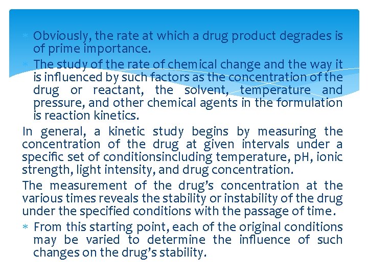  Obviously, the rate at which a drug product degrades is of prime importance.