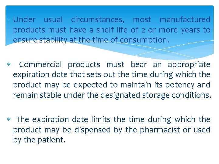  Under usual circumstances, most manufactured products must have a shelf life of 2