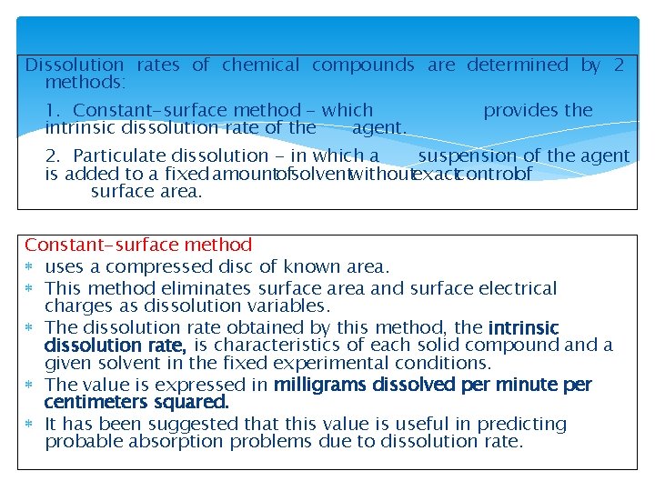 Dissolution rates of chemical compounds are determined by 2 methods: 1. Constant-surface method -